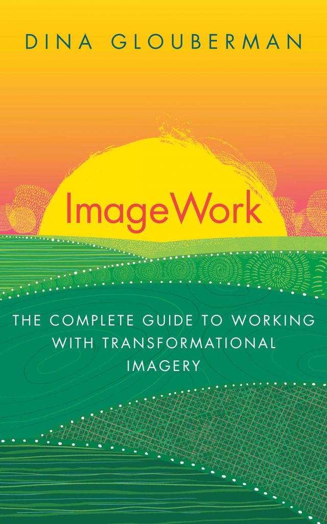 IMAGEWORK: THE COMPLETE GUIDE TO WORKING WITH TRANSFORMATIONAL IMAGERY